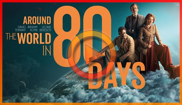 Сериал Вокруг света за 80 дней (2021) 2 сезон 2 серия смотреть онлайн
